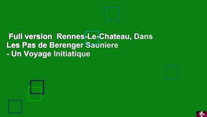 Full version  Rennes-Le-Chateau, Dans Les Pas de Berenger Sauniere - Un Voyage Initiatique