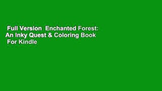 Full Version  Enchanted Forest: An Inky Quest & Coloring Book  For Kindle