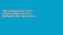 Web Scraping with Python: Collecting More Data from the Modern Web  Best Sellers Rank : #2