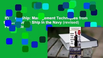 It's Your Ship: Management Techniques from the Best Damn Ship in the Navy (revised)  For Kindle