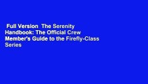 Full Version  The Serenity Handbook: The Official Crew Member's Guide to the Firefly-Class Series