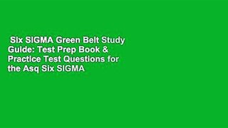 Six SIGMA Green Belt Study Guide: Test Prep Book & Practice Test Questions for the Asq Six SIGMA
