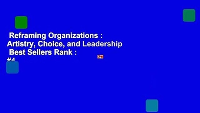 Reframing Organizations : Artistry, Choice, and Leadership Best Sellers Rank : #4