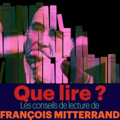 Que lire ? Les Conseils de lecture de François Mitterrand