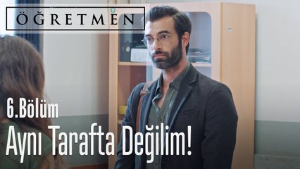 Ben sizinle aynı tarafta değilim - Öğretmen 6. Bölüm