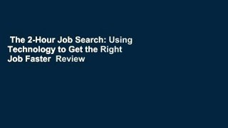 The 2-Hour Job Search: Using Technology to Get the Right Job Faster  Review