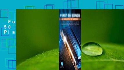 Full Version  First 50 Songs You Should Play on Harmonica Complete