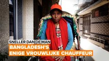 Sneller dan de man: De enige vrouwelijke chauffeur van Bangladesh