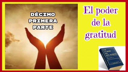 EL PODER DE LA GRATITUD DÉCIMO PRIMERA PARTE