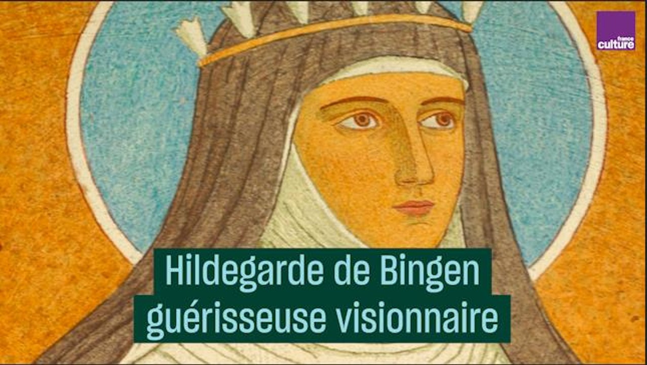 Qui était la guérisseuse visionnaire Hildegarde de Bingen ?