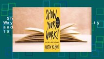 Show Your Work! 10 Ways to Show Your Creativity and Get Discovered: 10 Ways to Share Your