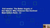 Full version  The Better Angels of Our Nature: Why Violence Has Declined  Best Sellers Rank : #2