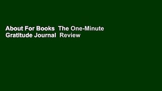About For Books  The One-Minute Gratitude Journal  Review