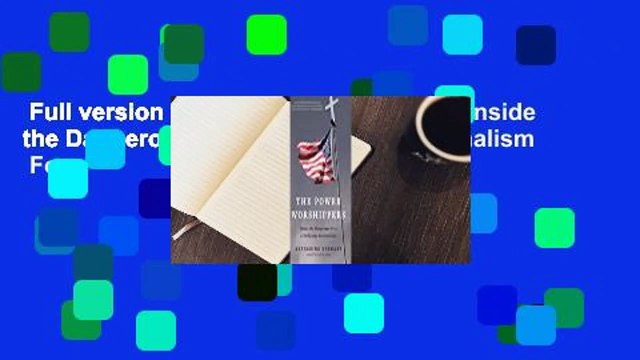 Full version The Power Worshippers: Inside the Dangerous Rise of Religious Nationalism For