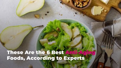 These Are the 6 Best Anti-Aging Foods, According to Experts