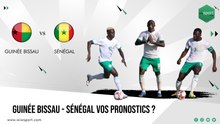 Guinée Bissau - Sénégal vos pronostics ?
