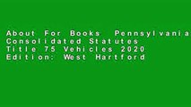 About For Books  Pennsylvania Consolidated Statutes Title 75 Vehicles 2020 Edition: West Hartford