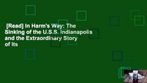 [Read] In Harm's Way: The Sinking of the U.S.S. Indianapolis and the Extraordinary Story of Its