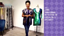 Revive tu clóset | ¿Cómo transformar un vestido de fiesta en 3 opciones? - Nex Panamá