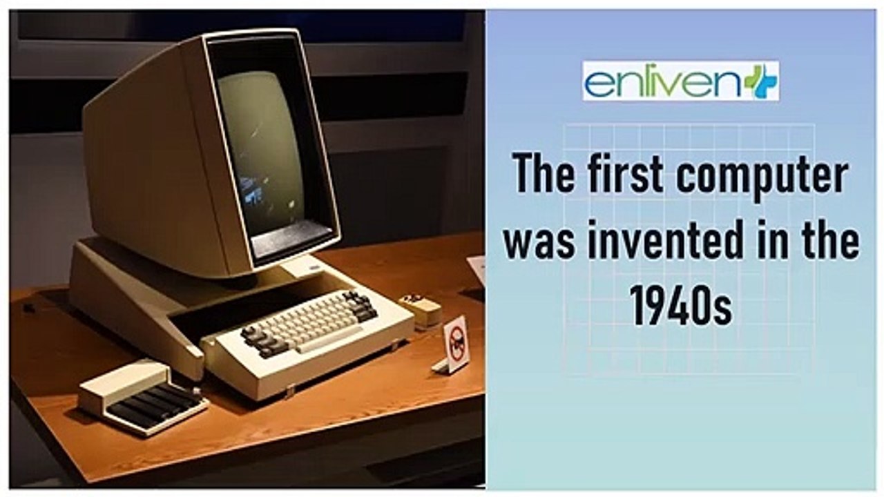 The first computer was invented in the 1940s.
