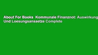 About For Books  Kommunale Finanznot: Auswirkungen Und Loesungsansaetze Complete