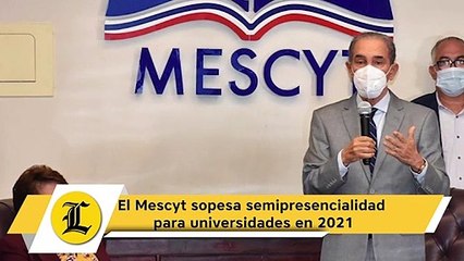 El Mescyt sopesa semipresencialidad para universidades en 2021