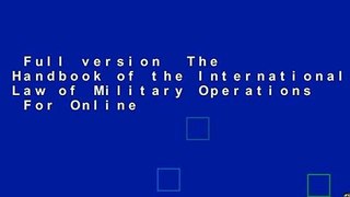 Full version  The Handbook of the International Law of Military Operations  For Online