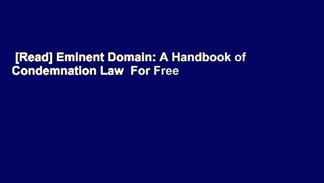 [Read] Eminent Domain A Handbook of Condemnation Law For Free video