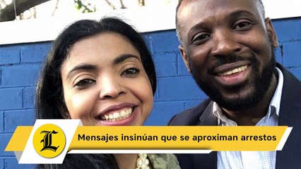 Mensajes insinúan que se aproximan arrestos