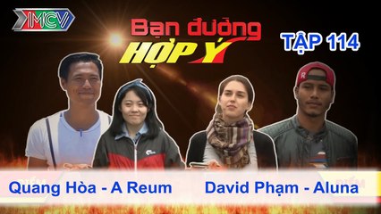 Quang Hòa, A Reum vs. David Phạm, Aluna | BẠN ĐƯỜNG HỢP Ý | Tập 114 | 070315