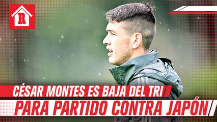 César Montes, baja vs Japón por molestias musculares