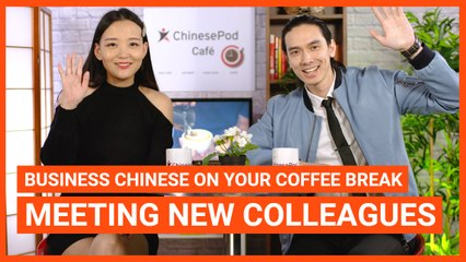 Coffee Break Series: Meeting New Colleagues | Intermediate Lesson | ChinesePod (v)