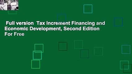 Full version  Tax Increment Financing and Economic Development, Second Edition  For Free