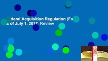 Federal Acquisition Regulation (Far): As of July 1, 2017  Review