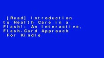 [Read] Introduction to Health Care in a Flash!: An Interactive, Flash-Card Approach  For Kindle