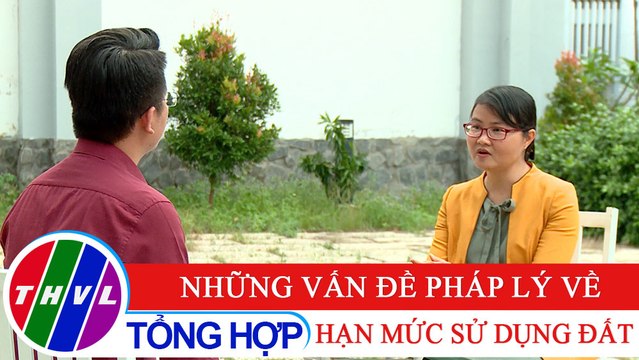 Đời sống pháp luật: Những vấn đề pháp lý về hạn mức sử dụng đất