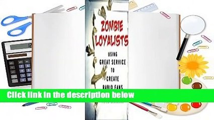 Full E-book  Zombie Loyalists: Using Great Service to Create Rabid Fans  Review