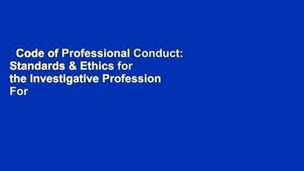 Code of Professional Conduct: Standards & Ethics for the Investigative Profession  For Kindle