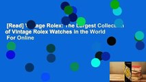 [Read] Vintage Rolex: The Largest Collection of Vintage Rolex Watches in the World  For Online