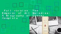 Full version  The Emperor of All Maladies: A Biography of Cancer Complete