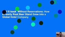 Full E-book  Without Reservations: How a Family Root Beer Stand Grew into a Global Hotel Company