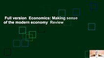 Full version  Economics: Making sense of the modern economy  Review