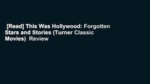 [Read] This Was Hollywood: Forgotten Stars and Stories (Turner Classic Movies)  Review