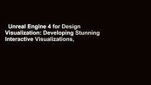 Unreal Engine 4 for Design Visualization: Developing Stunning Interactive Visualizations,