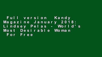 Full version  Kandy Magazine January 2018: Lindsey Pelas - World's Most Desirable Woman  For Free