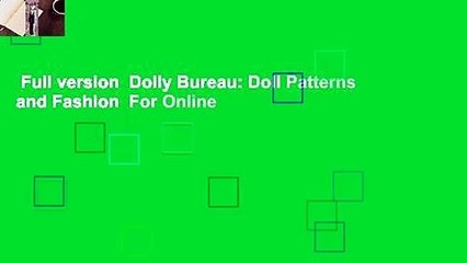 Full version  Dolly Bureau: Doll Patterns and Fashion  For Online