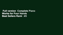 Full version  Complete Piano Works for Four Hands  Best Sellers Rank : #3