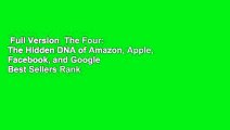 Full Version  The Four: The Hidden DNA of Amazon, Apple, Facebook, and Google  Best Sellers Rank
