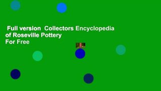 Full version  Collectors Encyclopedia of Roseville Pottery  For Free
