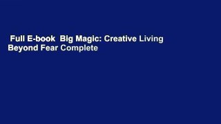 Full E-book  Big Magic: Creative Living Beyond Fear Complete